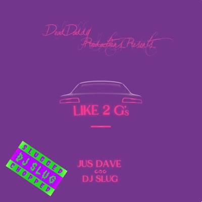 Like 2 G's (SLUGGED & CHOPPED) - Single