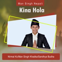 Kina Hola - Single - Nirmal KC, Man Singh Khadka & Sandhya Budha