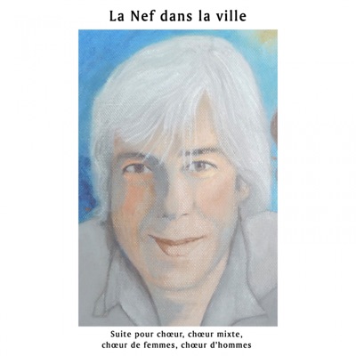 La nef dans la ville (Suite pour choeur, choeur mixte, choeur de femmes, choeur d'hommes) - EP