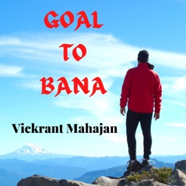 Goal To Bana Vickrant Mahajan
