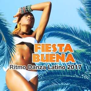 Fiesta Buena: Ritmo Danza Latino 2017 (Latin Dance, Latin House, Relaxing Latin Jazz Music)