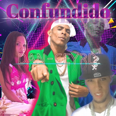 CONFUNDIDO .Dan CeyRD - Single