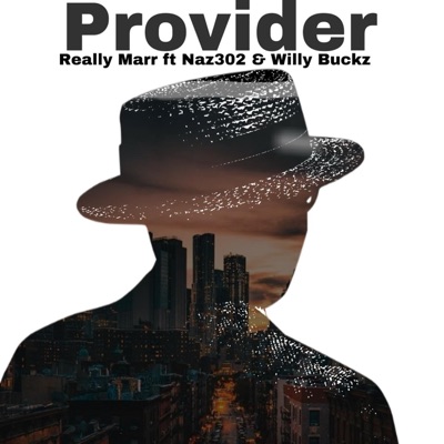 Provider (feat. Naz302 & Willy Buckz) - Single