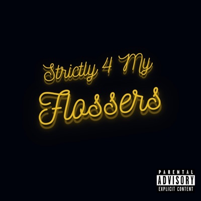 Strictly 4 My Flossers