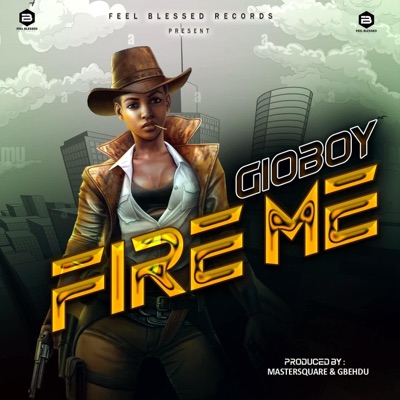 FIRE ME GIOBOY New Liberia Music 2023 - Single