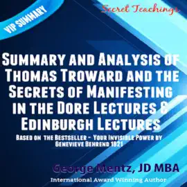 Summary and Analysis of Thomas Troward and the Secrets of Manifesting in the Dore Lectures & Edinburgh Lectures (Unabridged)