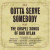 Gotta Serve Somebody - The Gospel Songs of Bob Dylan - Verschiedene Interpret:innen