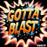 Gotta Blast - Single - Ponchase