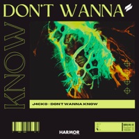 Don't Wanna Know - Single - J4CKO