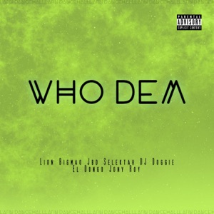 WHO DEM (feat. El Dongo & DJ Doggie)