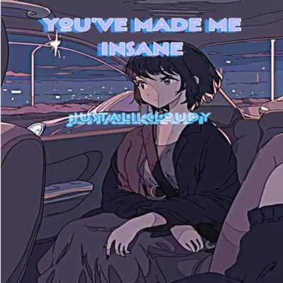 You've Made Me Insane - Single