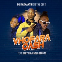 Vhofara cash (feat. Baby m & pablo zero 15) - Single - Dj Makhanthi On The Deck