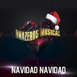 Navidad Navidad - Single - Brazeros Musical Navidad Navidad - Single - Brazeros Musical