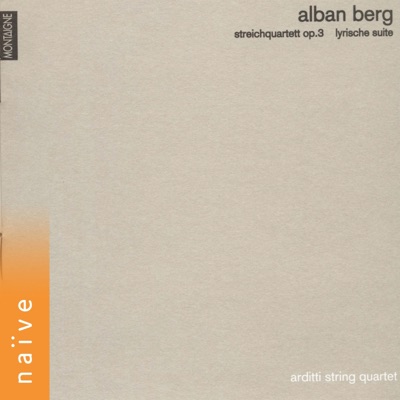 Alan Berg: Streichquartett, Op. 3 & Lyrische Suite