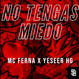No Tengas Miedo (feat. Yeseer Hg) Mc Ferna