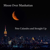Moon Over Manhattan - Single - Pete Calandra and Straight Up