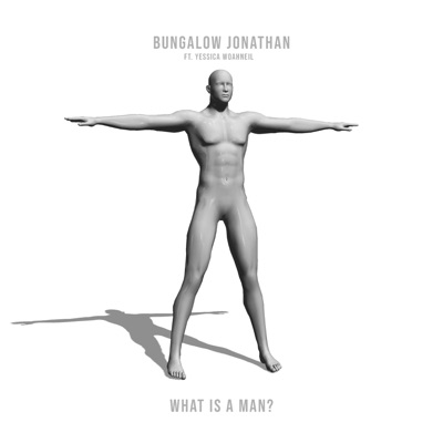 What Is a Man (feat. Yessica Woahneil) - Single