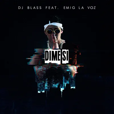 Dime Si (feat. Emig La Voz) - Single - DJ Blass