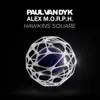 Paul van Dyk & Alex M.O.R.P.H. - Hawkins Square