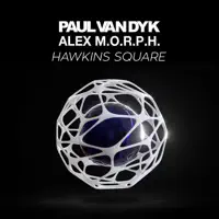 Hawkins Square — Paul van Dyk & Alex M.O.R.P.H.