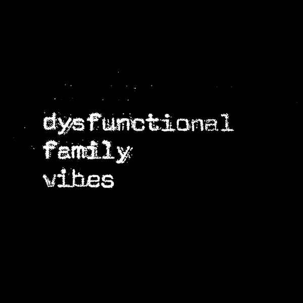 Dysfunctional Family Vibes - EP