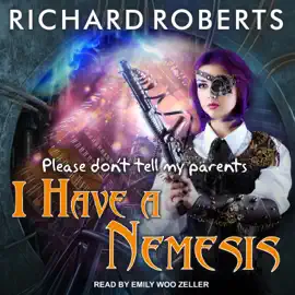 Please Don't Tell My Parents I Have a Nemesis (Please Don't Tell My Parents)