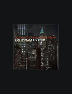 聆聽 Ben Markley Big Band、觀看音樂影片、閱讀小傳、查看巡演日期等！