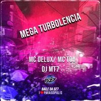 MEGA TURBOLENCIA (feat. MC Delux & Mc Toy) - Single - DJ MT7