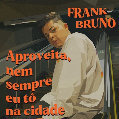 Aproveita, Nem Sempre Eu Tô na Cidade - Single