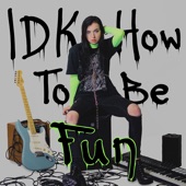 Idk How to Be Fun artwork