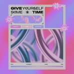 Give Yourself Some Time