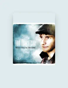 Ακούστε περιεχόμενο από Tom Robertson, παρακολουθήστε μουσικά βίντεο, διαβάστε το βιογραφικό, δείτε ημερομηνίες περιοδείας, και πολλά ακόμη!