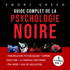 Guide complet de la Psychologie noire (5 livres en 1): Manipulation psychologique, Sombre Séduction, Le Chantage émotionnel, PNL noire, et Jeux de gaslighting - Emory Green