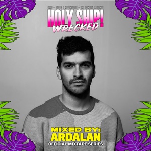 Holy Ship! Wrecked 2022 Official Mixtape Series: Ardalan (DJ Mix)