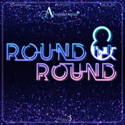 Round & Round (feat. Aromatique, Mia Lee, Nonon & Caitlin Myers) - Single