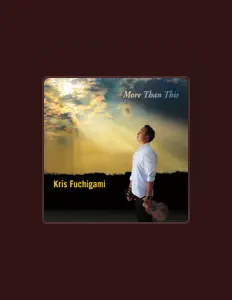 Kris Fuchigami सुनें, म्यूज़िक वीडियो देखें, बायो पढ़ें, दौरे की तारीखें और बहुत कुछ देखें!