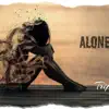 Stream & download Alone (feat. Lakeyah & Kyle Dion) - Single