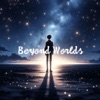 Beyond Worlds - Single