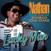 Lucky Man - Nathan & The Zydeco Cha-Chas