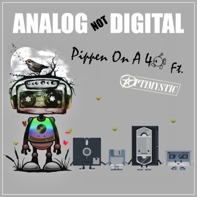 Analog Not Digital (feat. Sipn MC, Analog & Optimystic) - Single