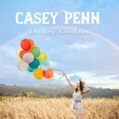 Casey Penn - Chasing Rainbows