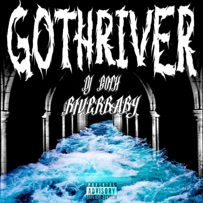 GOTHRIVER (feat. DJ Goth) - Single