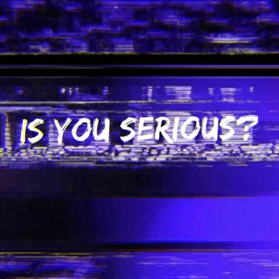 Is you serious - Single