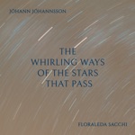 Floraleda Sacchi & Jóhann Jóhannsson - The Whirling Ways of the Stars that Pass