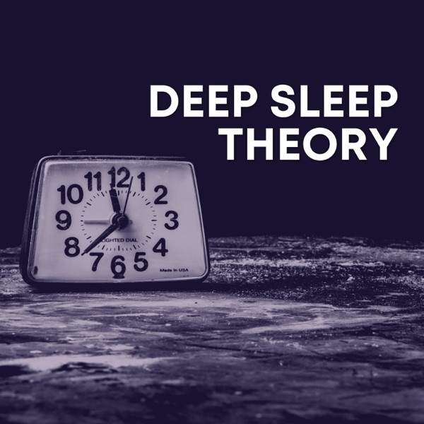 Deep Sleep Theory