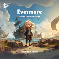 Evermore (Slowed Lullaby Version) - Single - Lullabies In Nature, Lullify Kids & Bedtime Baby