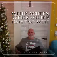 Weihnachten Weihnachten Es Ist So Weit — Bernd Manfred Bruck