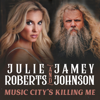 Music City's Killing Me - Julie Roberts & Jamey Johnson