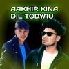 Aakhir kina Dil Todyau - Single