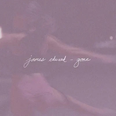 Ascolta 'Gone - Single' di James Edward